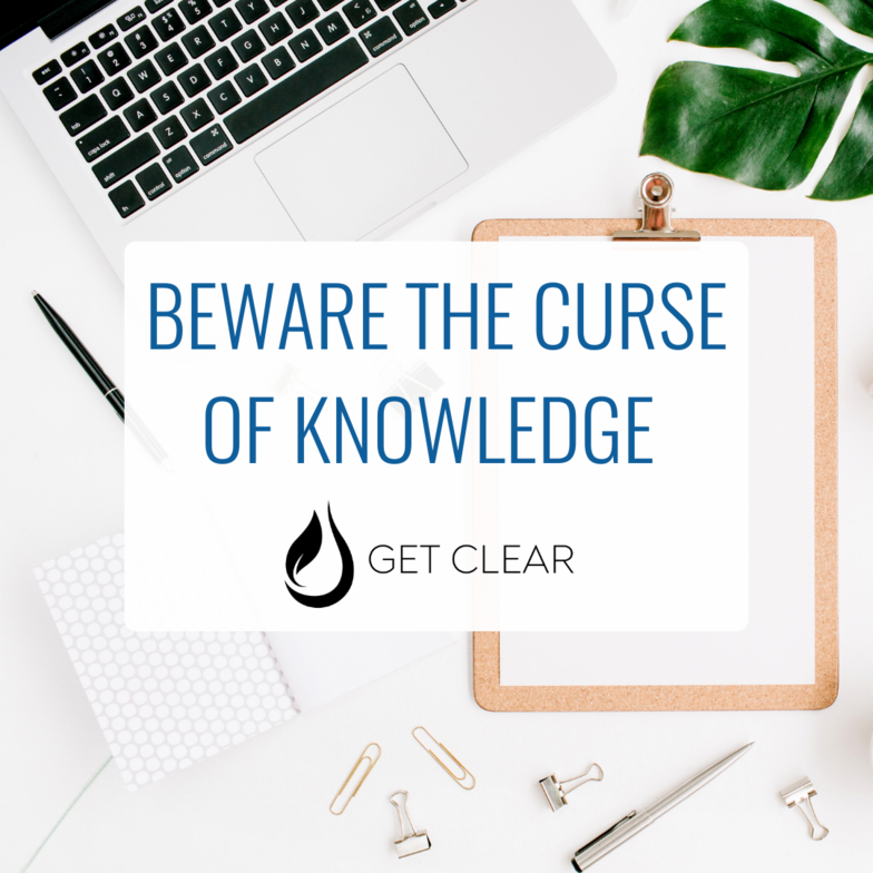 Beware The Curse Of Knowledge